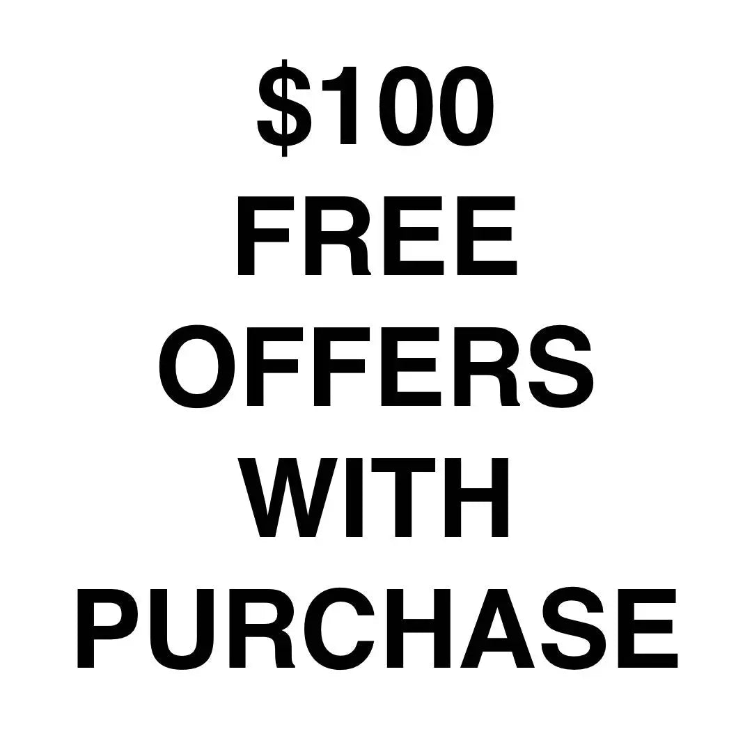 $100 FREE OFFERS WITH PURCHASE
