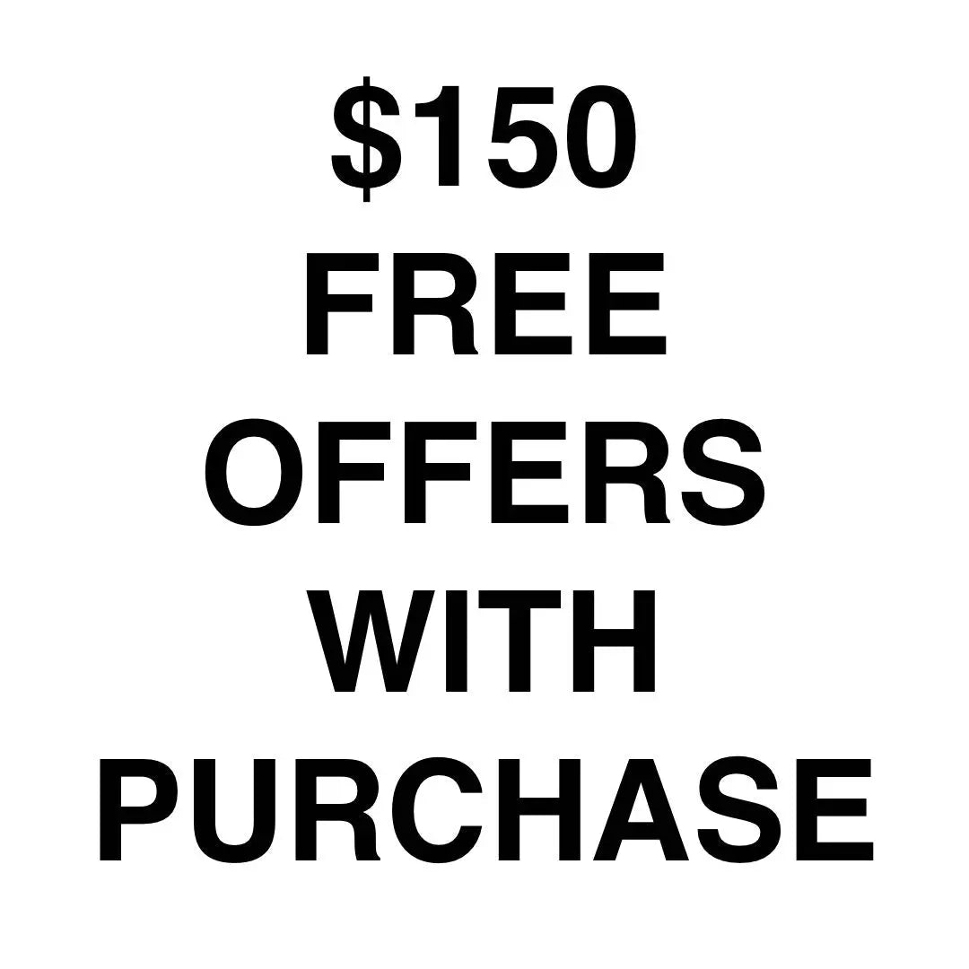 $150 FREE OFFERS WITH PURCHASE