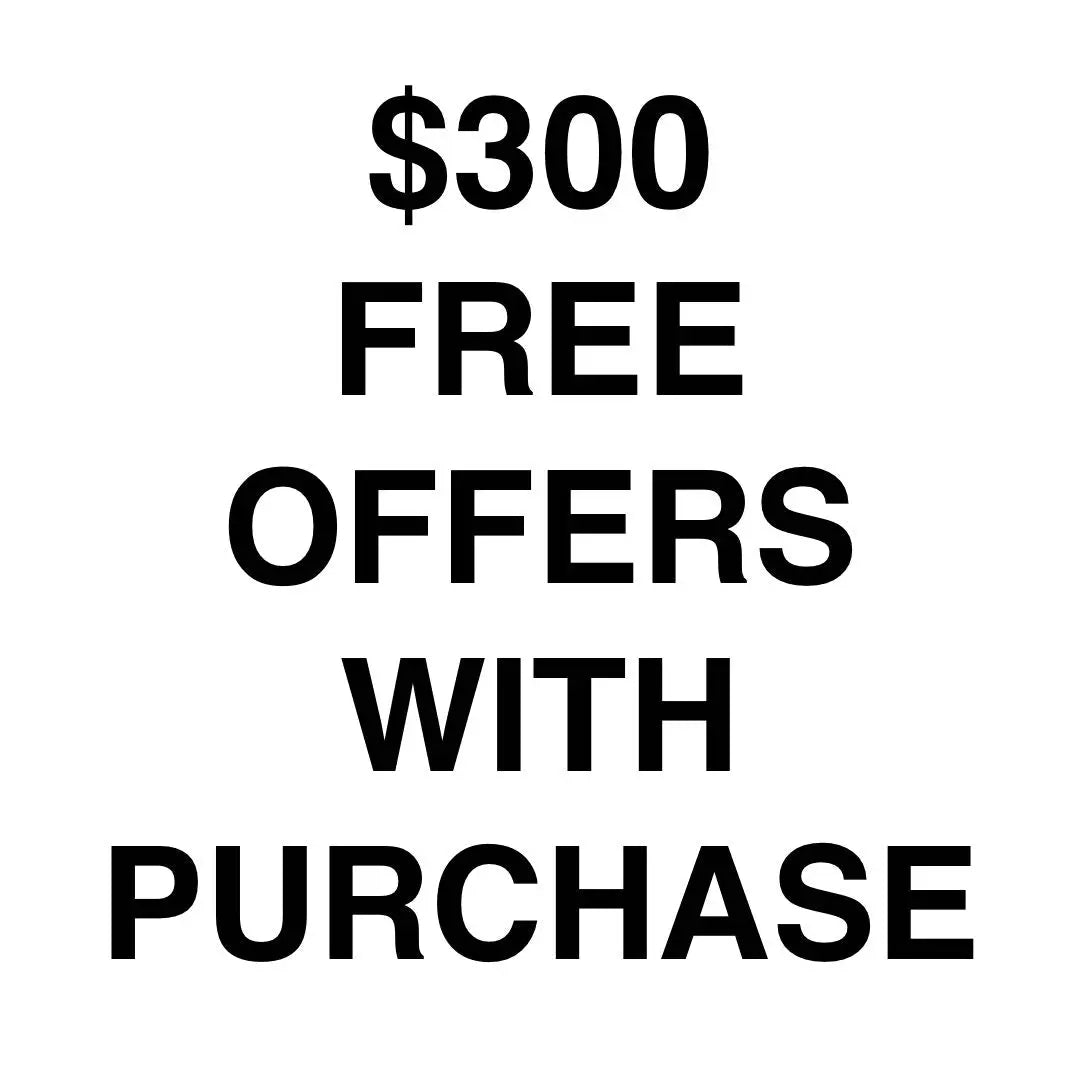$300 FREE OFFERS WITH PURCHASE